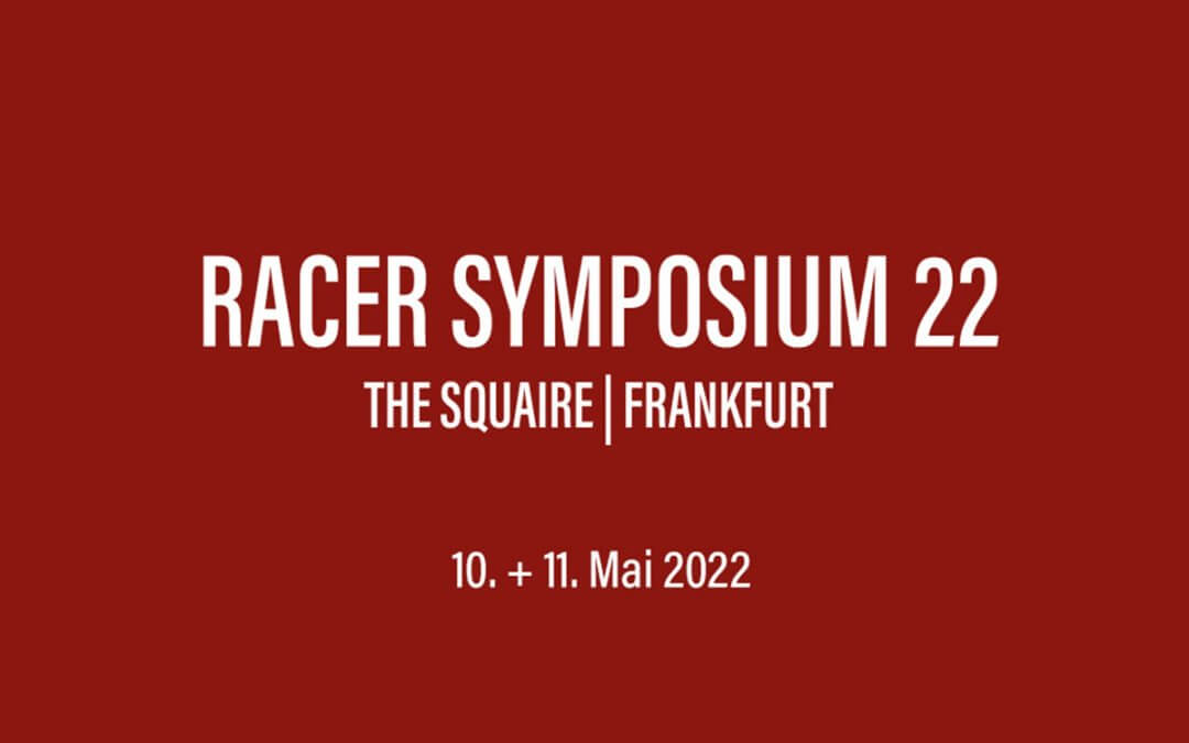 RACER SYMPOSIUM 2022 on 10 and 11 May in Frankfurt